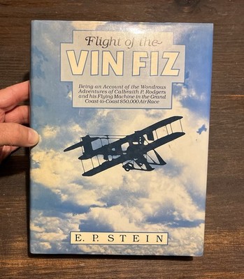 E.P. Stein Flight of the Vin Fiz 1985 HC DJ Vtg Illustrated Calbraith Rodgers