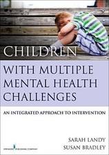 Children With Multiple Mental Health Challenges : An Integrated Approach to I...