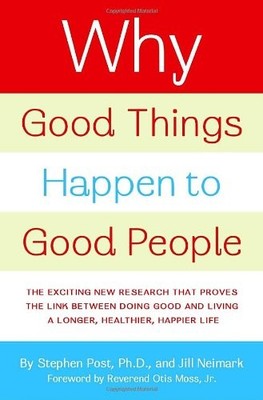 Why Good Things Happen to Good People: The Exciting New Research