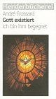 Gott existiert. Ich bin ihm begegnet. von Frossard, Andre | Buch | Zustand gut
