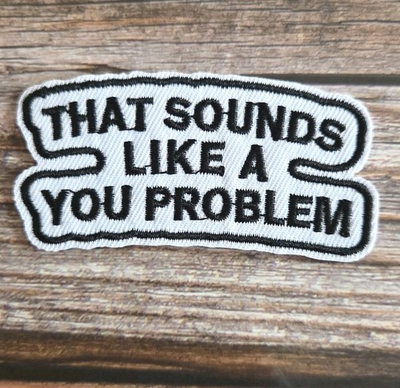 #ad That Sounds Like A You Problem Funny Biker Punk Y2k Style Iron On Patch $4.99