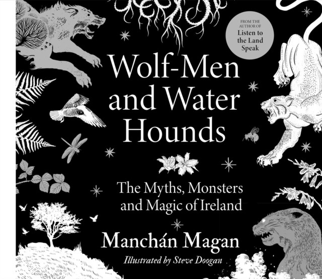 WolfMen and Water Hounds by Manchan Magan HARDBACK 9780717196111