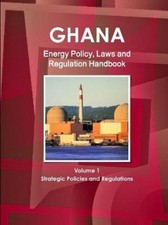 Inc Ibp Ghana Energy Policy, Laws and Regulat...
