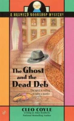 The Ghost and the Dead Deb (Haunted Bookshop Mystery) By Kimberly, Alice - GOOD