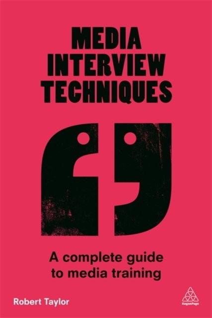 Media Interview Techniques – A Complete Guide to Media Training Taylor Paperback