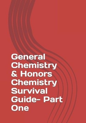 General Chemistry & Honors Chemistry Survival Guide- Part One by Hassan Fakhredd