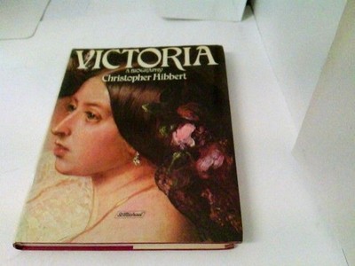 Victoria - A Biography Hibbert, Christopher: