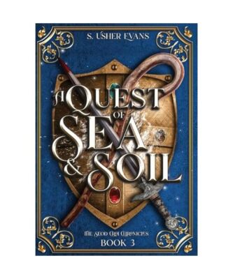 A Quest of Sea and Soil: A Young Adult Epic Fantasy Novel, S. Usher Evans
