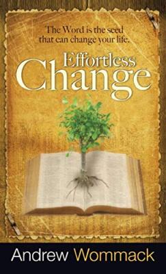 Effortless Change: The Word Is the Seed That Can Change Your Life by Andrew ...