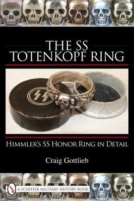The SS Totenkopf Ring: An Illustrated History from Munich to