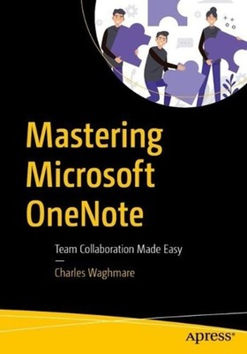 Mastering Microsoft OneNote: Team Collaboration Made Easy by Charles Waghmare Pa