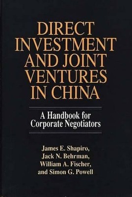 Direct Investment and Joint Ventures in China: A Handbook for Corporate Negotiat