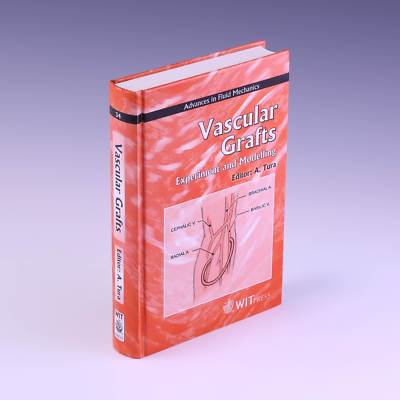 Vascular Grafts: Experiment and Modelling (Advances in Fluid by Andrea Tura