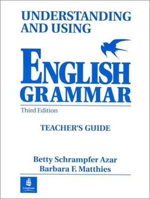 UNDERSTANDING &USING ENGLISH GRAMMAR, TEACHER'S GUIDE- 3RD By Betty Schrampfer