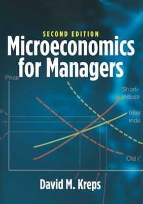 Microeconomics for Managers, 2nd Edition by David M Kreps: Used