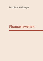 Fritz Peter HeßBerger | Phantasiewelten | Taschenbuch | Deutsch (2023) | 220 S.