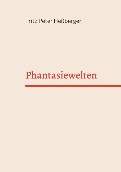 Fritz Peter HeßBerger | Phantasiewelten | Taschenbuch | Deutsch (2023) | 220 S.-image