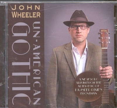 John Wheeler Un-American Gothic CD Europa Cooking Vinyl 2013 Versiegelt Hat Info