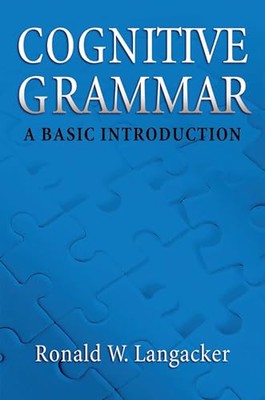 Cognitive Grammar: A Basic Introduction