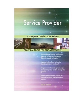 Service Provider A Complete Guide - 2019 Edition, Gerardus Blokdyk