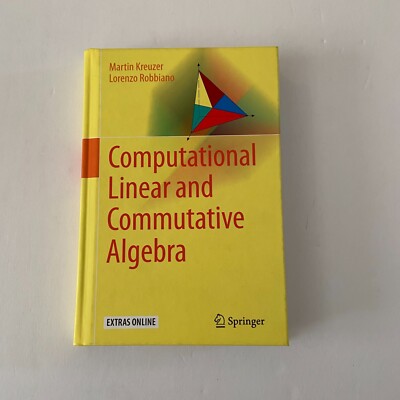 Computational Linear and Commutative Algebra Hardcover 2016 Kreuzer Robbiano