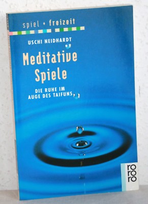 Uschi Neidhardt - MEDITATIVE SPIELE - Die Ruhe im Auge des Taifuns