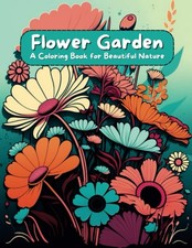 Flower Garden: A Coloring Book for Beautiful Nature