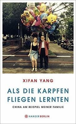Als die Karpfen fliegen lernten: China am Beispiel meiner Buch Hanser Berlin