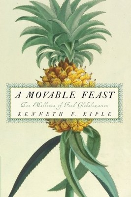 A Movable Feast: Ten Millennia Of Food Globalization,Kenneth F .