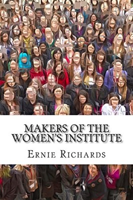 Makers of the Women's Institute : Profiles of Adelaide Hoodless, Madge Watt, ...