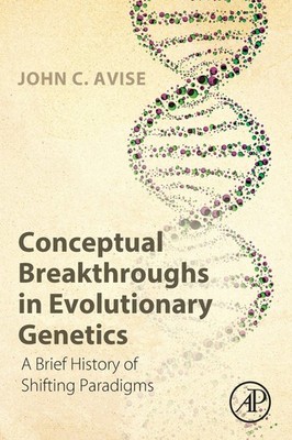 Conceptual Breakthroughs in Evolutionary Genetics: A Brief History of Shifti...