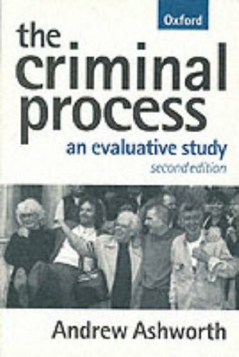 The Criminal Process: An Evaluative Study By Andrew Ashworth. 97