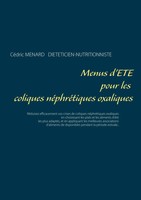 CéDric Menard | Menus D'éTé Pour Les Coliques NéPhréTiques Oxaliques | Buch