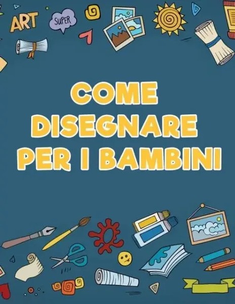 Young Scholar | Come Disegnare Per I Bambini | Taschenbuch | Italienisch (2017)-image