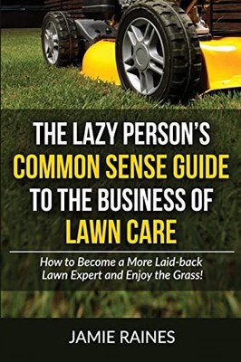 The Lazy Person's Common Sense Guide to... by Raines, Jamie Paperback / softback
