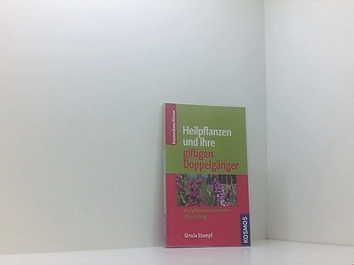 Heilpflanzen und ihre giftigen Doppelgänger: Heilpflanzen sammeln - aber richtig