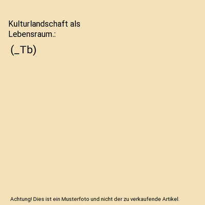 Kulturlandschaft als Lebensraum.: [_Tb]: [_Tb], Mühlenberg, Michael/Slowik, Jol