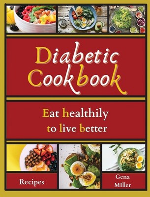 Gena Miller | Diabetic cookbook | Buch | Englisch (2021) | Gebunden