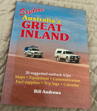 Explore Australia's Great Inland 20 Suggested Outback Trips, Bill Andrews, 1995.