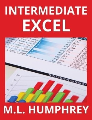 M L Humphrey Intermediate Excel (Gebundene Ausgabe) Excel Essentials