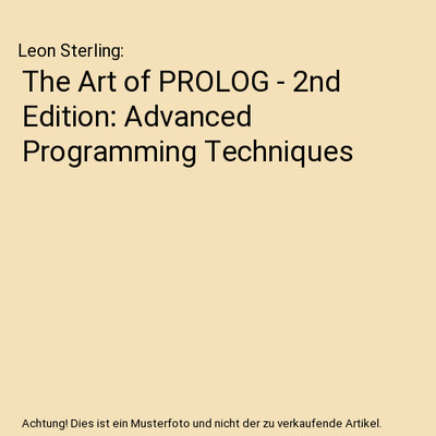 The Art of PROLOG - 2nd Edition: Advanced Programming Techniques, Leon Sterling