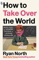 How To Take Over The World Ryan North