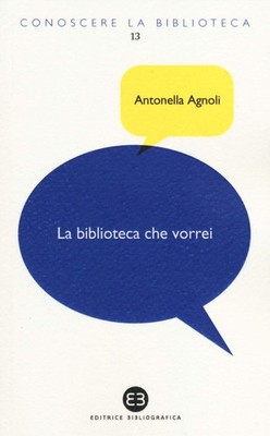 Antonella Agnol La biblioteca che vorrei. Spazi, creativ (Paperback) (UK IMPORT)