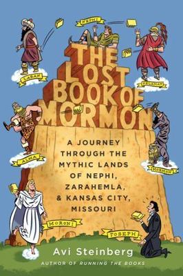The Lost Book of Mormon: A Journey Through- Avi Steinberg, 0385535694, hardcover