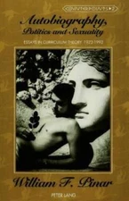 Autobiography, Politics and Sexuality: Essays in Curriculum Theory, 1972- - GOOD