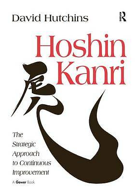Hoshin Kanri: The Strategic Approach to Continuous Improvement by David...
