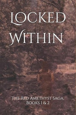 Locked Within and Crave Forbade: The Red Amethyst Saga, Books 1 & 2 by D.T. Cald