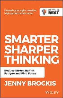 Smarter, Sharper Thinking: Reduce Stress, Banish Fatigue and Find Focus by Jenny