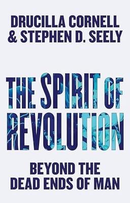 The Spirit of Revolution: Beyond the Dead Ends of Man by Drucilla Cornell NEW