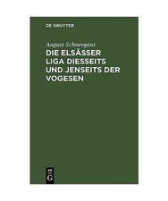 Die Elsässer Liga diesseits und jenseits der Vogesen: von Alsaticus: von Alsati